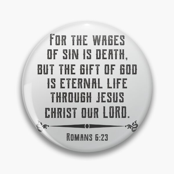 Item preview, Romans 6:23 For The Wages of Sin is Death, But the Gift of God is Eternal Life Through Jesus Christ our Lord designed and sold by Angela Dow.