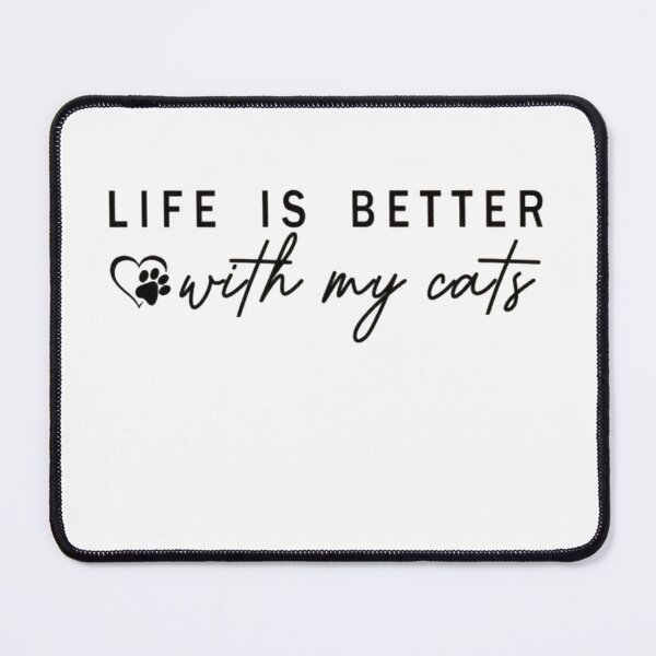 Item preview, Life is Better With My Cats designed and sold by Gbriel3.