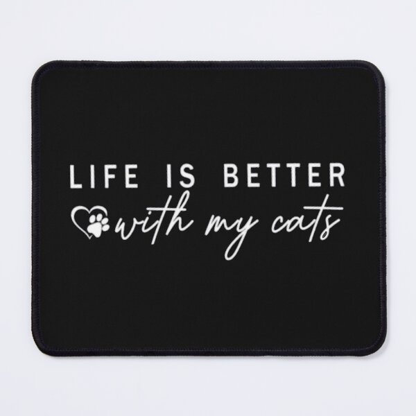 Item preview, Life is Better With My Cats designed and sold by Gbriel3.