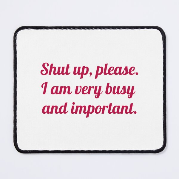 Item preview, I Am Very Busy And Important. designed and sold by kopilochoa.