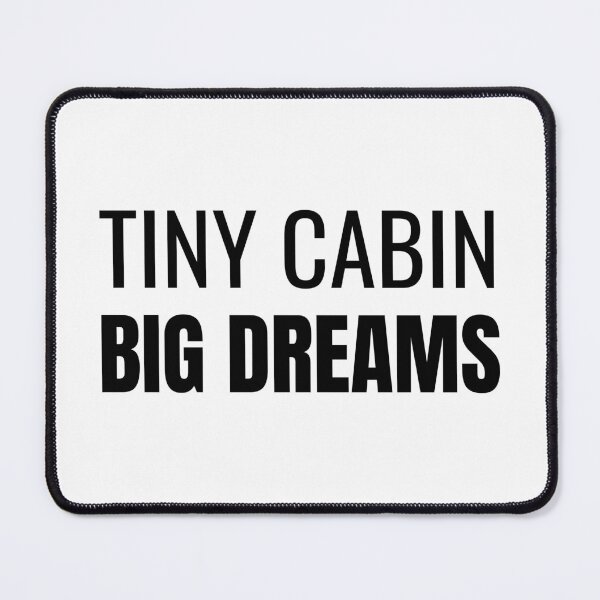 Item preview, Tiny Cabin Big Dreams (Black) designed and sold by ShipCrewNation.