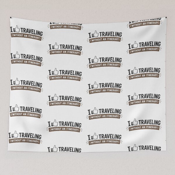 Item preview, I Like Traveling Without An Itinerary designed and sold by ali prints.