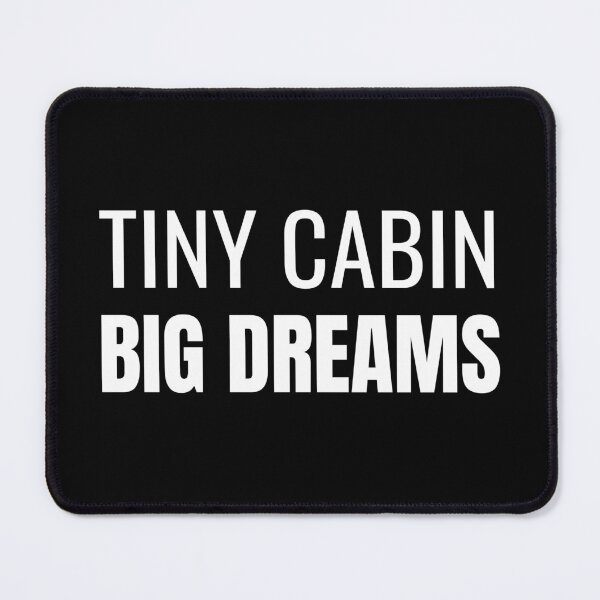 Item preview, Tiny Cabin Big Dreams (White) designed and sold by ShipCrewNation.