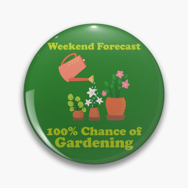 Item preview, Weekend Forecast: 100% Chance of Gardening. garden. gardening. funny gardening. funny gardening quotes. designed and sold by NPC-wear.