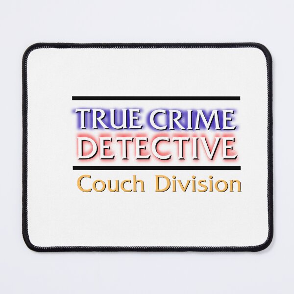Item preview, True Crime Detective Couch Division designed and sold by Bratty Inner Child.