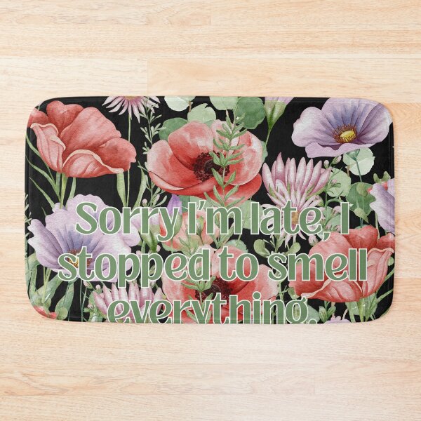 Item preview, Sorry I'm late, I stopped to smell everything II designed and sold by MountainRoisin.