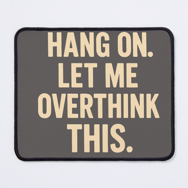 Item preview, Hang On. Let Me Overthink This classic T-shirt designed and sold by Barrouhou56789.