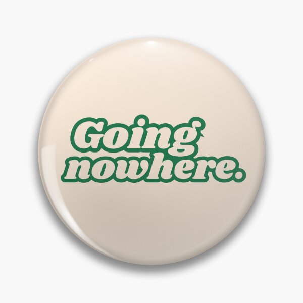 Item preview, Going nowhere ironic sarcasm slogan with retro text font designed and sold by InanimateArt.
