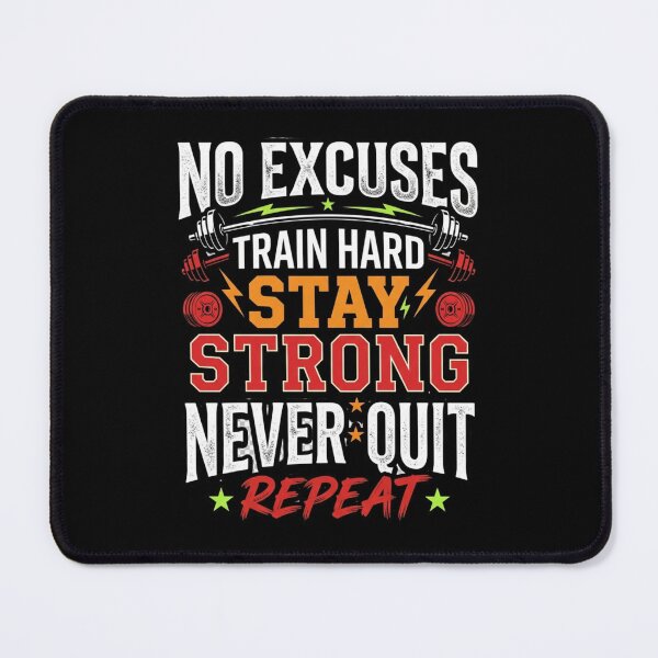 Item preview, No Excuses Train Hard Stay Strong Never Quit Gym Workout designed and sold by PACS0011.