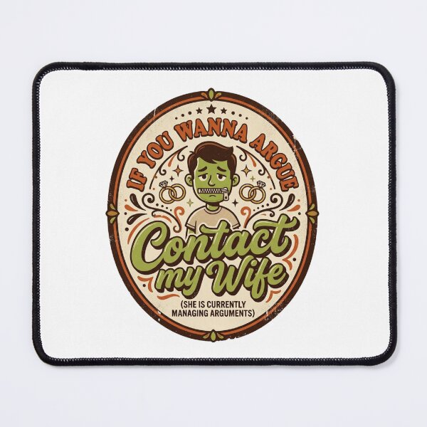 Item preview, If You Wanna Argue Contact My Wife Funny Husband Graphic designed and sold by BumbleBloom7.