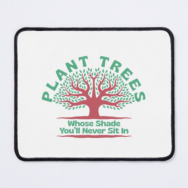 Item preview, Plant Trees Whose Shade You’ll Never Sit In Environmental Quote designed and sold by HYPNK.