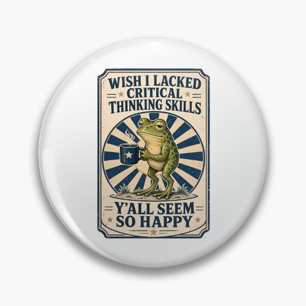 Item preview, Funny Frog Sarcastic - Wish I Lacked Critical Thinking Skills Y'all Seem So Happy designed and sold by conggamenhatvip.