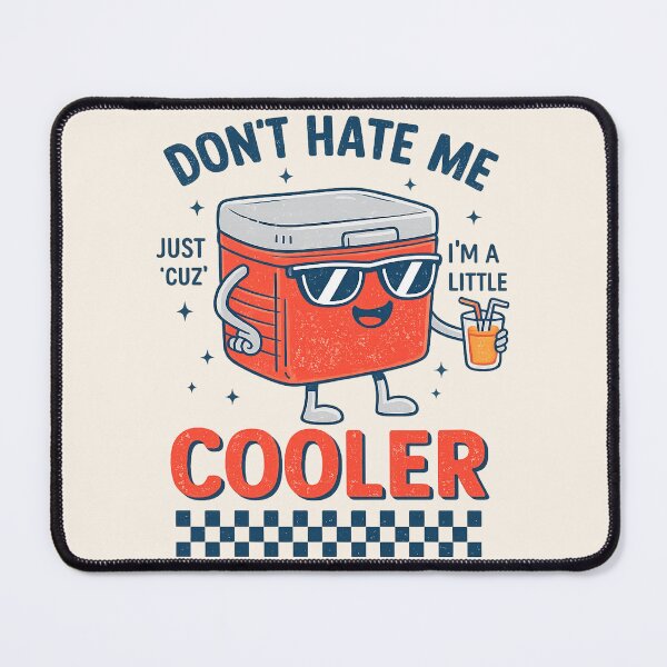 Item preview, Don't Hate Me Just Cuz I'm A Little Cooler designed and sold by legendaryskins.