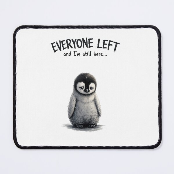 Item preview, Everyone Left and I'm Still Here – Sad Penguin Emotional Vintage Design designed and sold by AMIR PRO .
