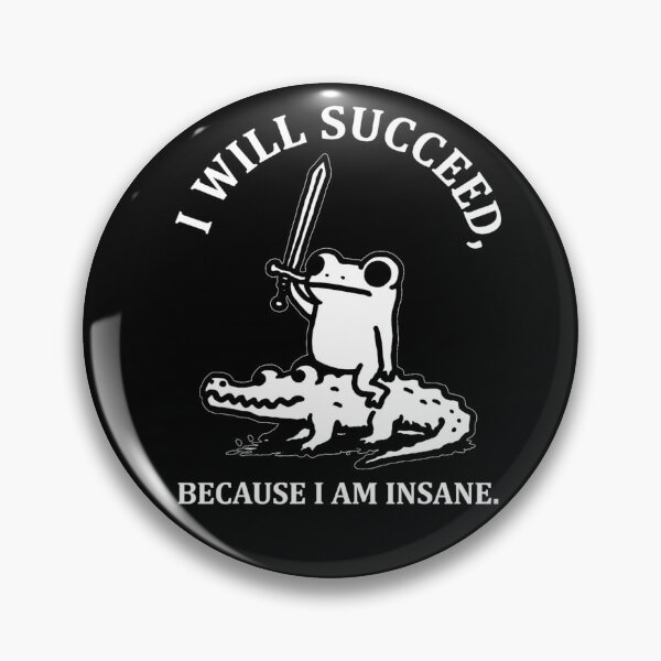 Item preview, I Will Succeed Because I Am Insane Frog Crocodile designed and sold by LASTIQUE-dd.