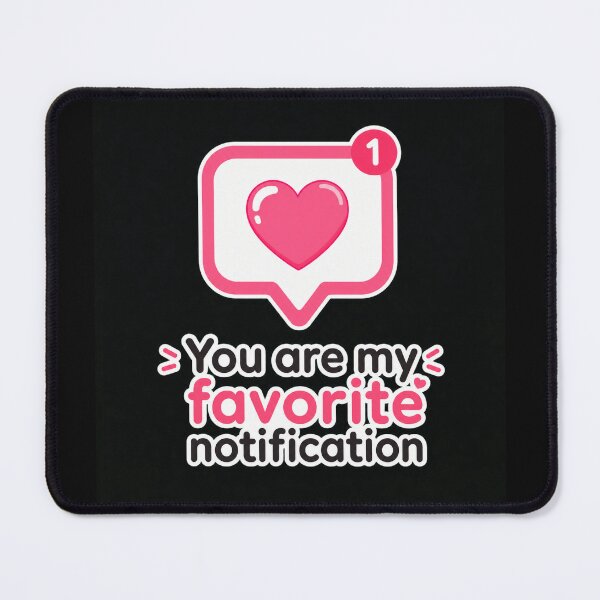 Item preview, You Are My Favorite Notification Cute Romantic Design designed and sold by Aliplus+.