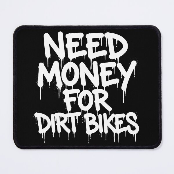 Item preview, Need Money For Dirt Bikes Motocross Rider Offroad Biking Enthusiast designed and sold by Doodleoub.