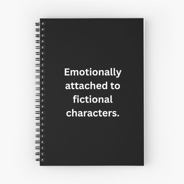 Item preview, Emotionally attached to fictional characters. - White Text designed and sold by Prideful-Koala.