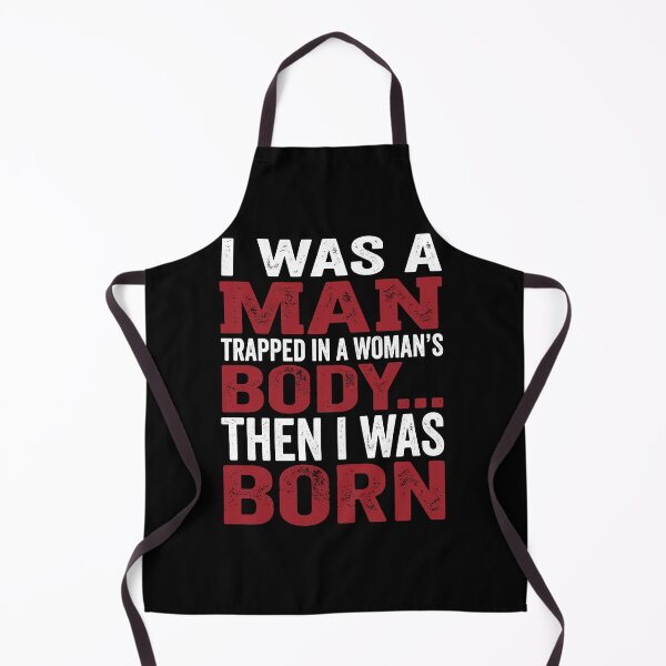 Item preview, I Was A Man Trapped In A Woman's Body Then I Was Born Sarcastic Humor For Men designed and sold by Doodleoub.