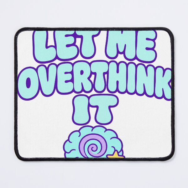 Item preview, Let Me Overthink It designed and sold by good-graffity.