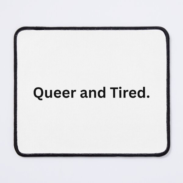 Item preview, Queer and Tired. - Black Text designed and sold by Prideful-Koala.