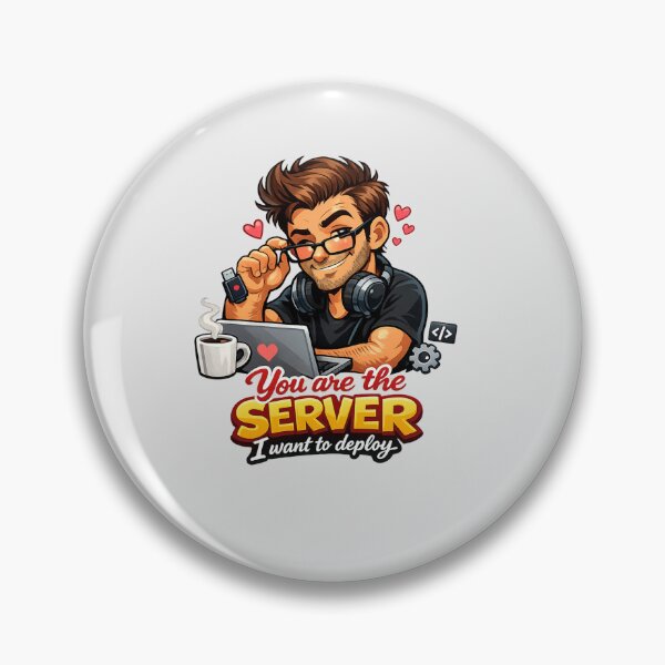 Item preview, You Are the Server I Want to Deploy Web Developer Humor designed and sold by RaulWeirdAndFun.