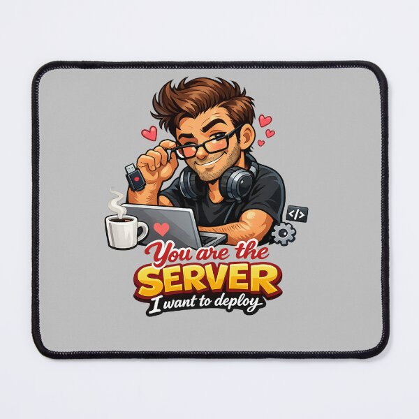 Item preview, You Are the Server I Want to Deploy Web Developer Humor designed and sold by RaulWeirdAndFun.
