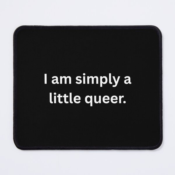 Item preview, I am simply a little queer. - White Text designed and sold by Prideful-Koala.