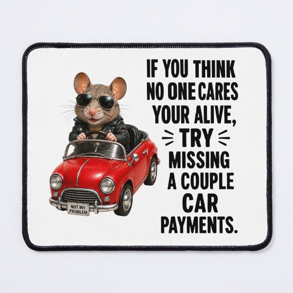 Item preview, Try Missing Car Payments Funny Mouse designed and sold by HippyRikky.