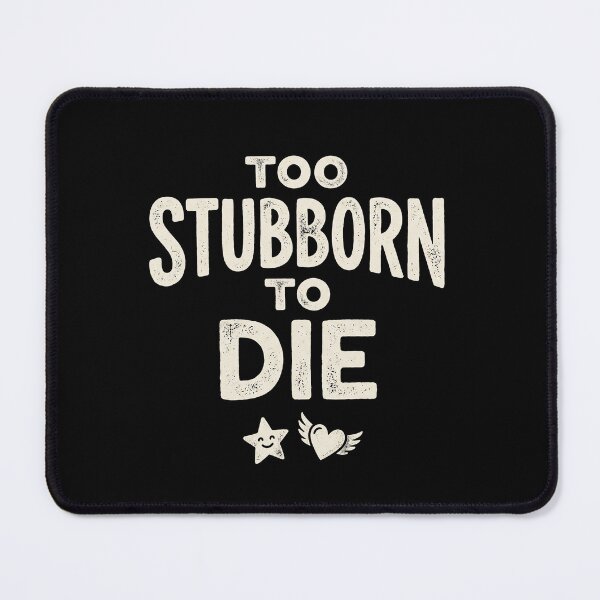 Item preview, Too Stubborn To Die Mental Health Awareness designed and sold by AdamM00297.
