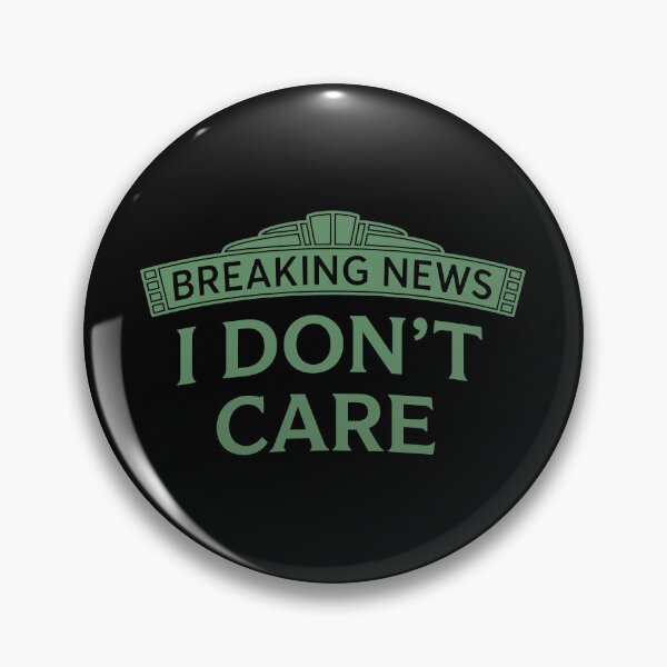 Item preview, Breaking News I Don't Care Funny Sarcastic Quote designed and sold by BlendArts.