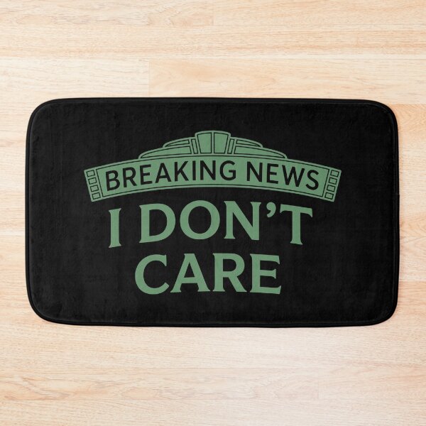 Item preview, Breaking News I Don't Care Funny Sarcastic Quote designed and sold by BlendArts.