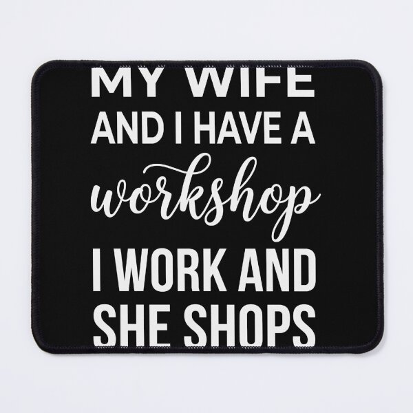 Item preview, My Wife And I Have A Workshop I Work And She Shops Husband Wife Marriage Humor Gift designed and sold by Doodleoub.