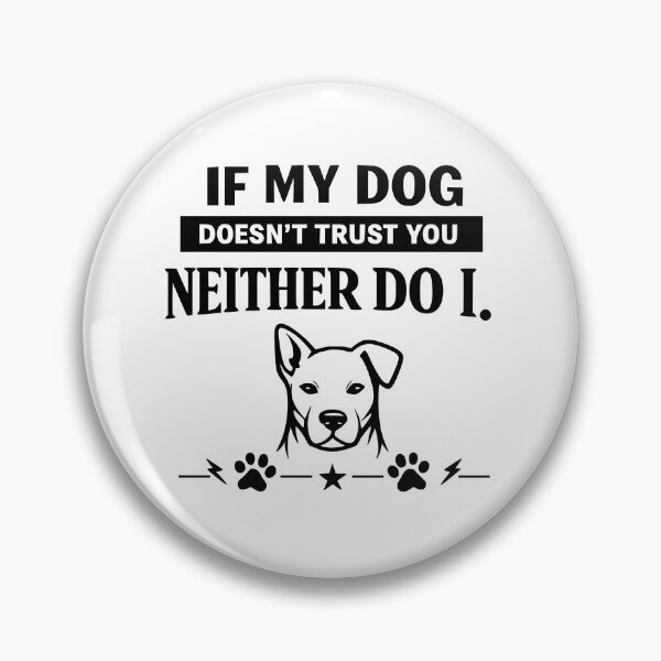 Item preview, If My Dog Doesn't Trust You Neither Do I | Funny Dog Lover Typography  designed and sold by yassinehelal.