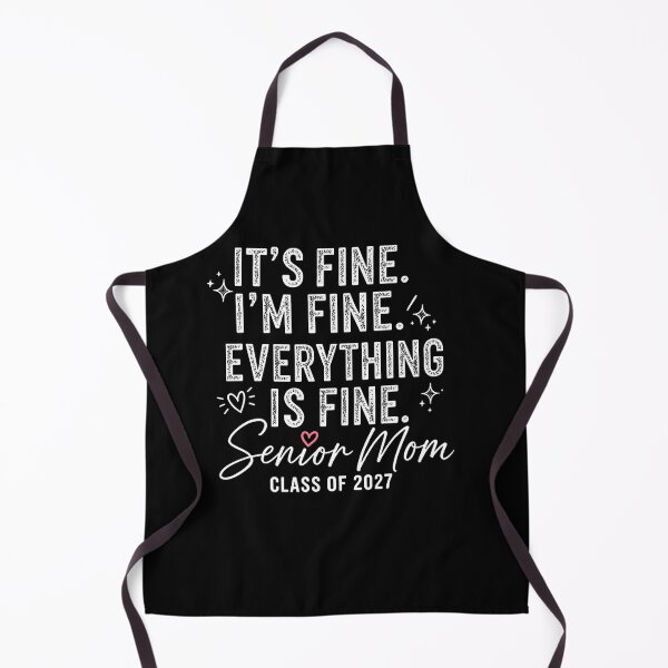Item preview, It's Fine I'M Fine Everything Is Fine Senior Drama Mom 2027 designed and sold by Apparel-Vortex.