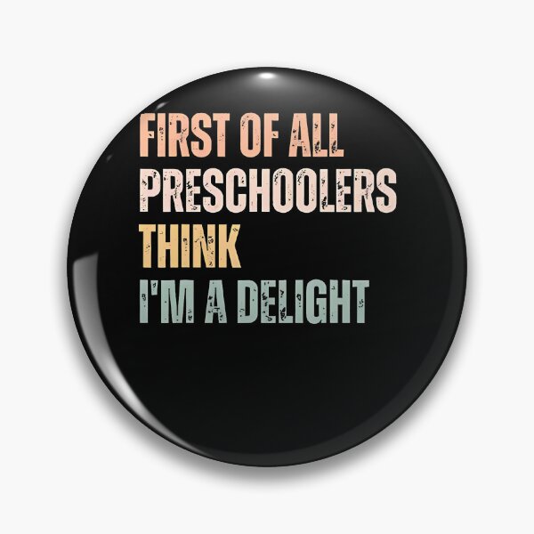 Item preview, First Of All Preschoolers Think I'M A Delight Funny Teacher designed and sold by Apparel-Vortex.
