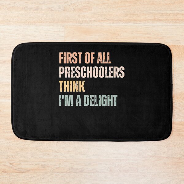Item preview, First Of All Preschoolers Think I'M A Delight Funny Teacher designed and sold by Apparel-Vortex.