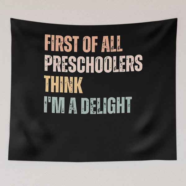 Item preview, First Of All Preschoolers Think I'M A Delight Funny Teacher designed and sold by Apparel-Vortex.