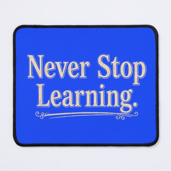 Item preview, Never Stop Learning designed and sold by Geordesign.