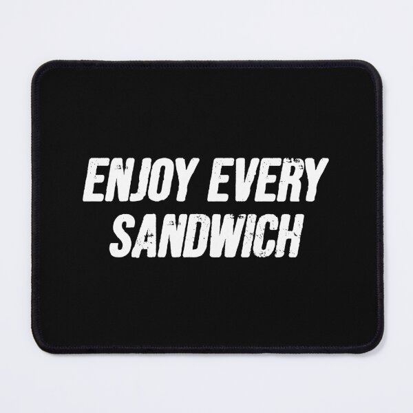 Item preview, Enjoy Every Sandwich designed and sold by asyanavirgifa.