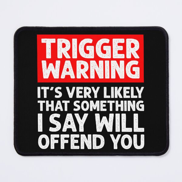 Item preview, Trigger Warning, Its Very Likely That Something I Say Will Offend You - Sarcasm Politically Incorrect Saying designed and sold by asyanavirgifa.