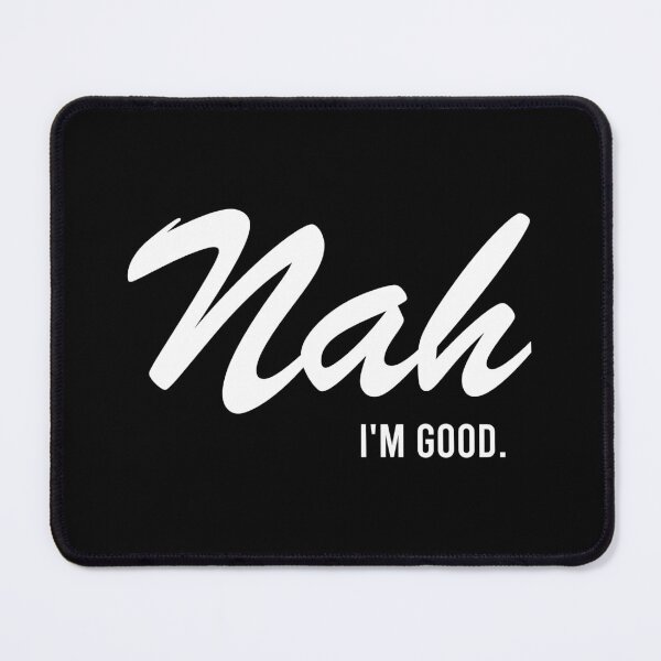 Item preview, Nah I'm Good - Funny Hipster Sarcasm Humor designed and sold by asyanavirgifa.