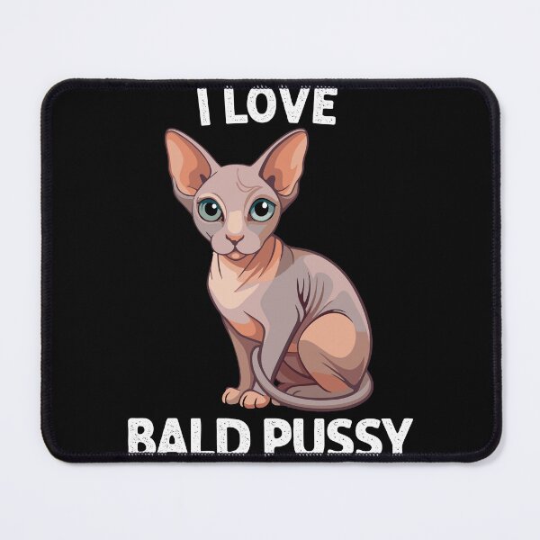 Item preview, I Love Bald Pussy - Funny Adult Humor Dirty Cat Pun designed and sold by asyanavirgifa.