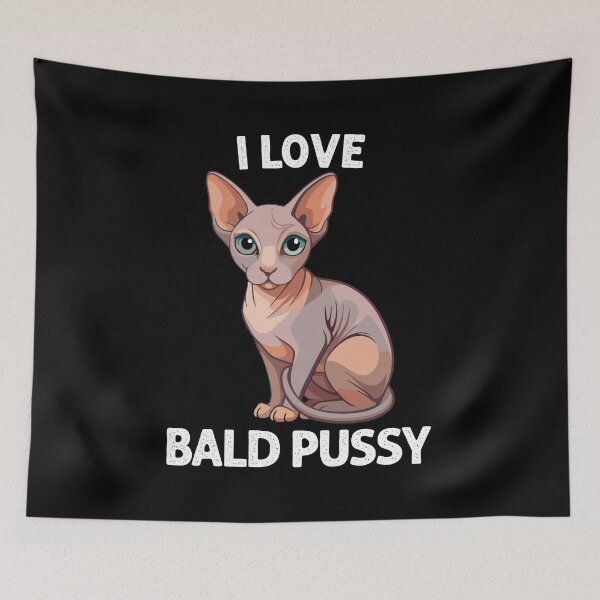 Item preview, I Love Bald Pussy - Funny Adult Humor Dirty Cat Pun designed and sold by asyanavirgifa.