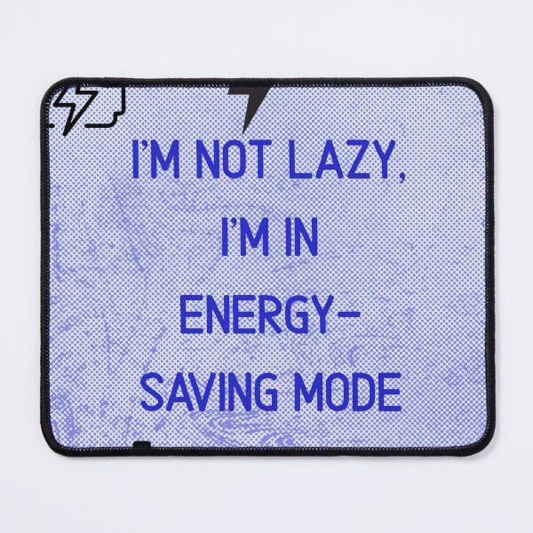 Item preview, I'm Not Lazy, I'm in Energy-Saving Mode | Fun Design designed and sold by Darkandwhite.