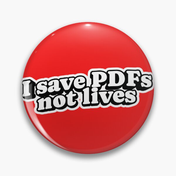 Item preview, I save pdfs not lives - funny corporate office slogan designed and sold by Pace & Layer.