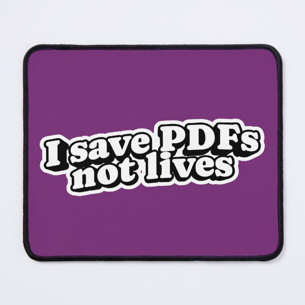 Item preview, I save pdfs not lives - funny corporate office slogan designed and sold by Pace & Layer.