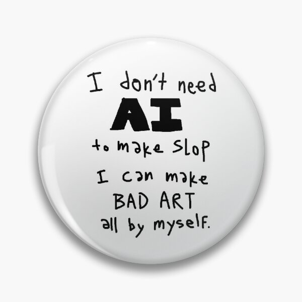 Item preview, No AI Slop Needed designed and sold by littlepillbugs.
