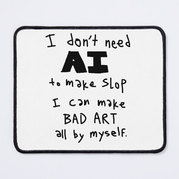 Item preview, No AI Slop Needed designed and sold by littlepillbugs.