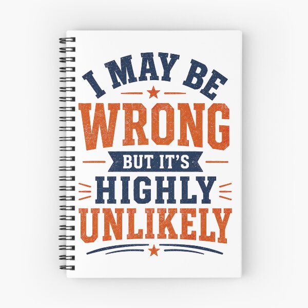 Item preview, I May Be Wrong But Its Highly Unlikely, Funny Quote designed and sold by graphic-genie.